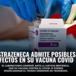 AstraZeneca, laboratorio mundialmente reconocido, habría admitido que su vacuna contra el covid-19 puede causar trombosis.