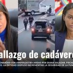 Hallazgo de dos cadáveres estaría relacionado a amenazas contra Diana Salazar.