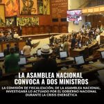 La Comisión de Fiscalización de la Asamblea Nacional abrirá una investigación relacionada con la crisis energética en el país.