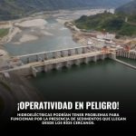 Centrales hidroeléctricas están en riesgo de parar operaciones por sedimentos