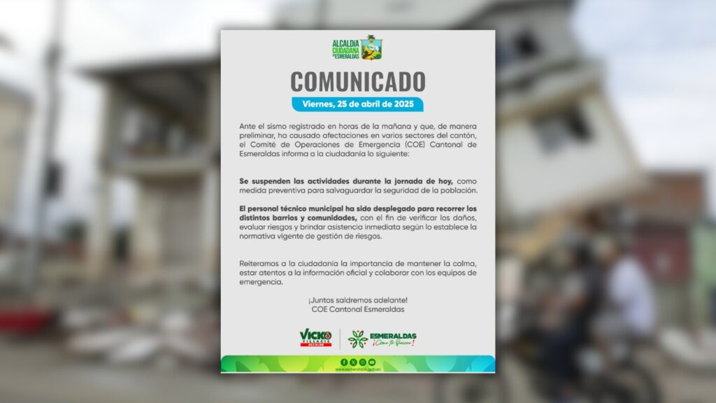COE cantonal de Esmeraldas dispuso suspender las actividades este viernes, 25 de abri, tras el fuerte temblor que deja daños